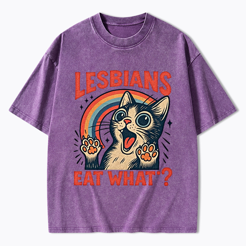 Lesbians Eat What Cat Washed T-Shirt