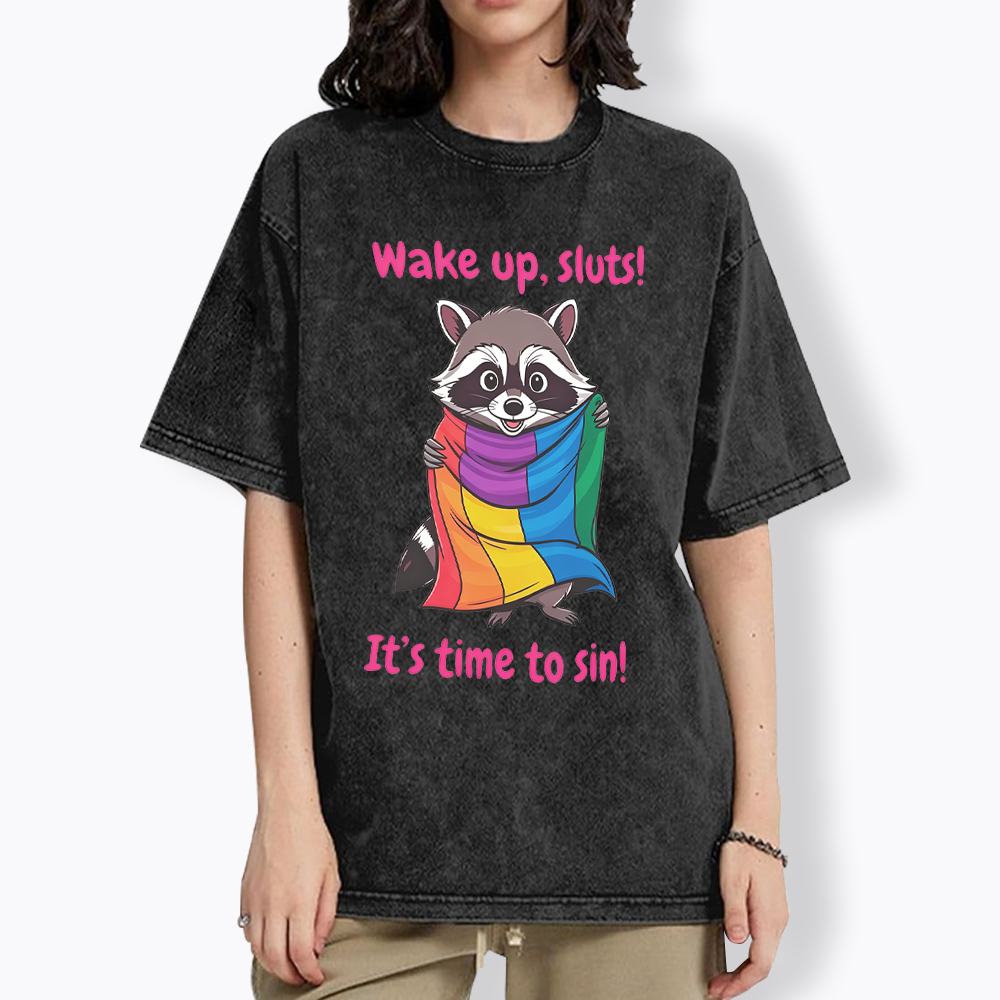 Funny Pride Raccoon Wake Up Sluts! It's Time To Sin Washed T-Shirt