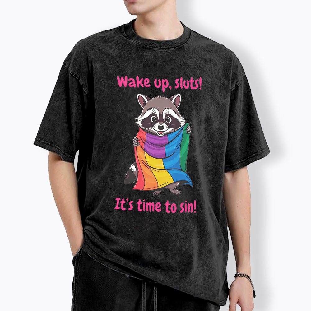 Funny Pride Raccoon Wake Up Sluts! It's Time To Sin Washed T-Shirt