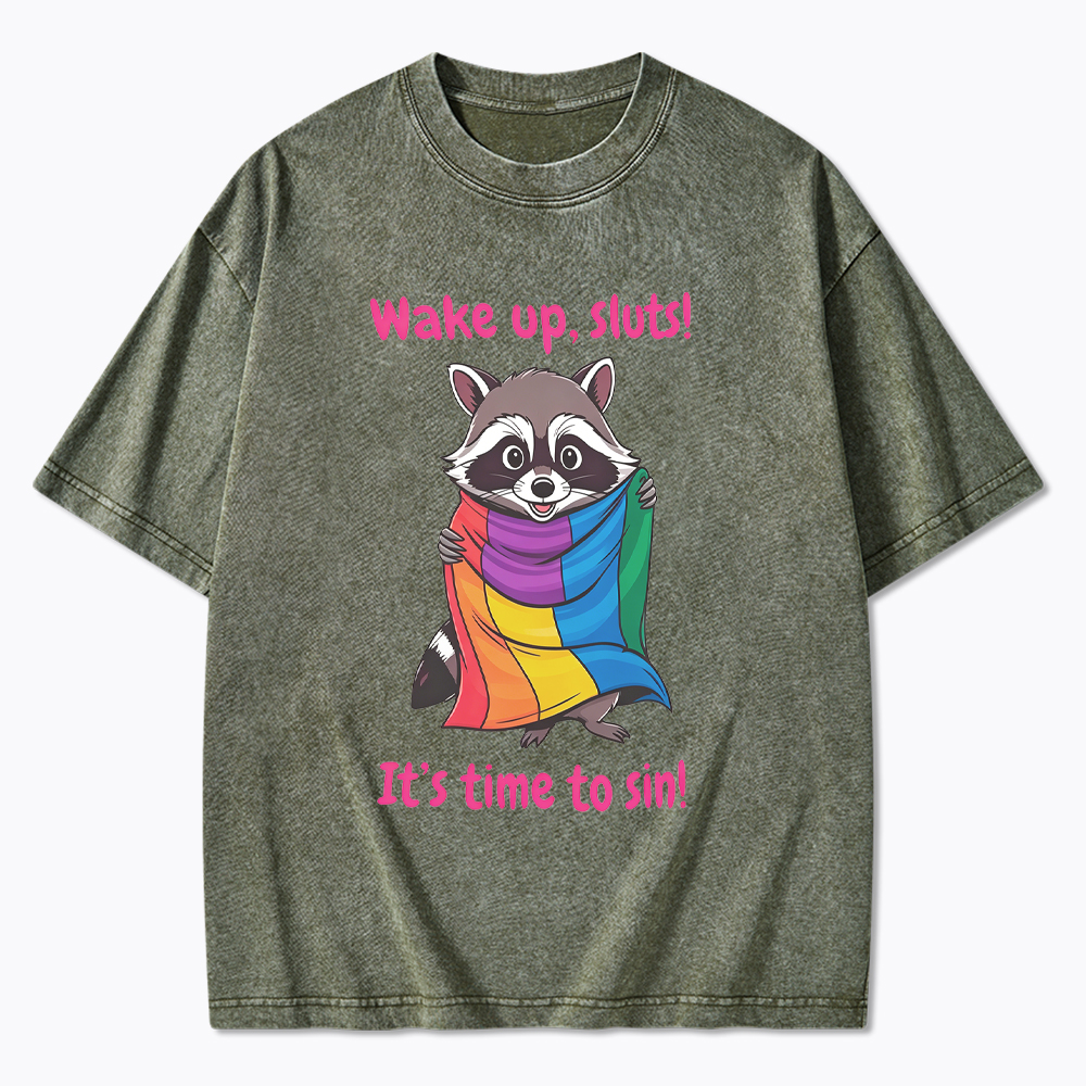 Funny Pride Raccoon Wake Up Sluts! It's Time To Sin Washed T-Shirt