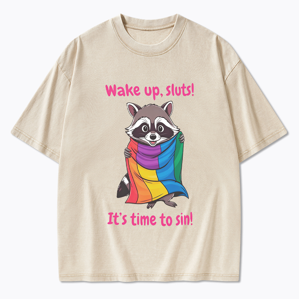 Funny Pride Raccoon Wake Up Sluts! It's Time To Sin Washed T-Shirt