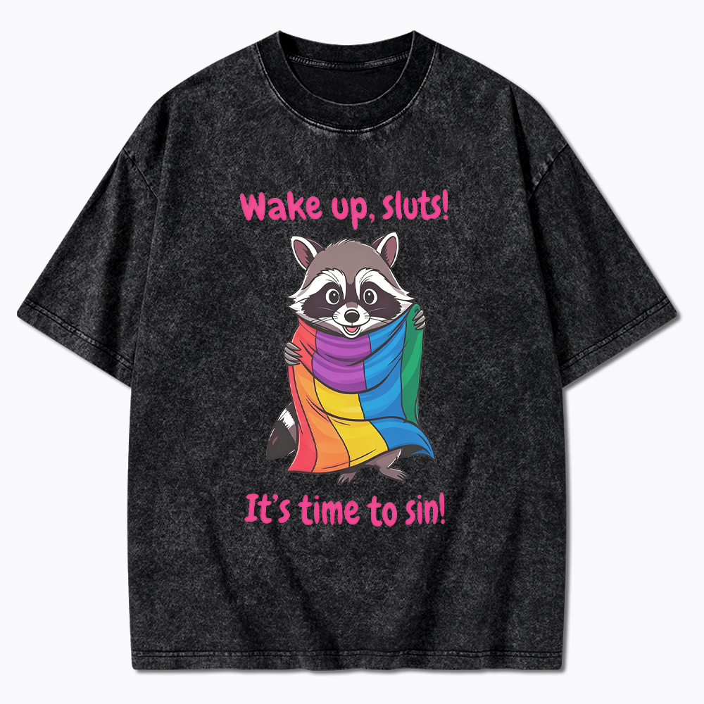 Funny Pride Raccoon Wake Up Sluts! It's Time To Sin Washed T-Shirt