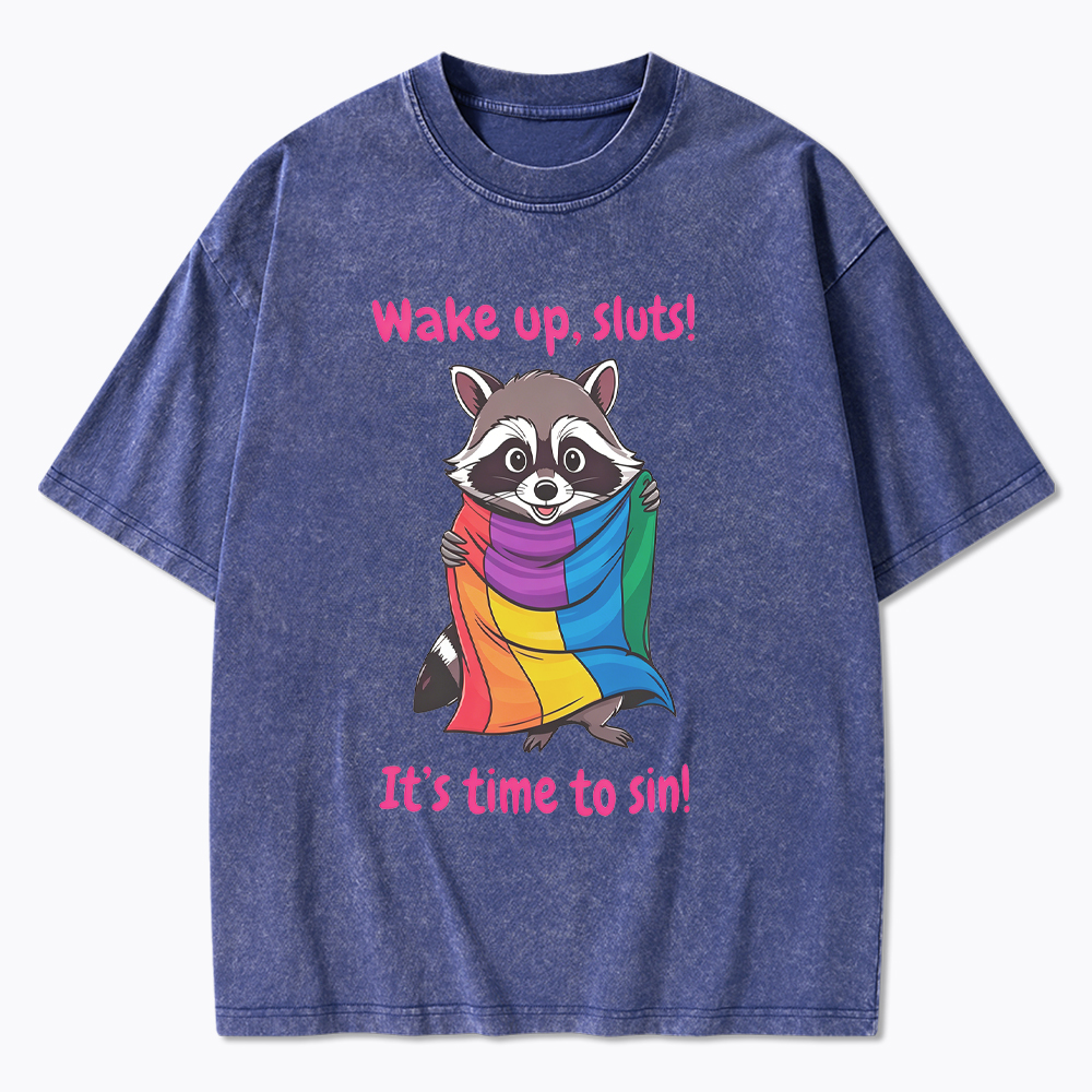 Funny Pride Raccoon Wake Up Sluts! It's Time To Sin Washed T-Shirt