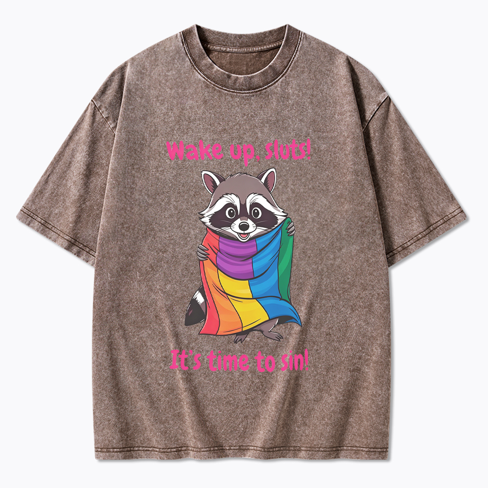 Funny Pride Raccoon Wake Up Sluts! It's Time To Sin Washed T-Shirt