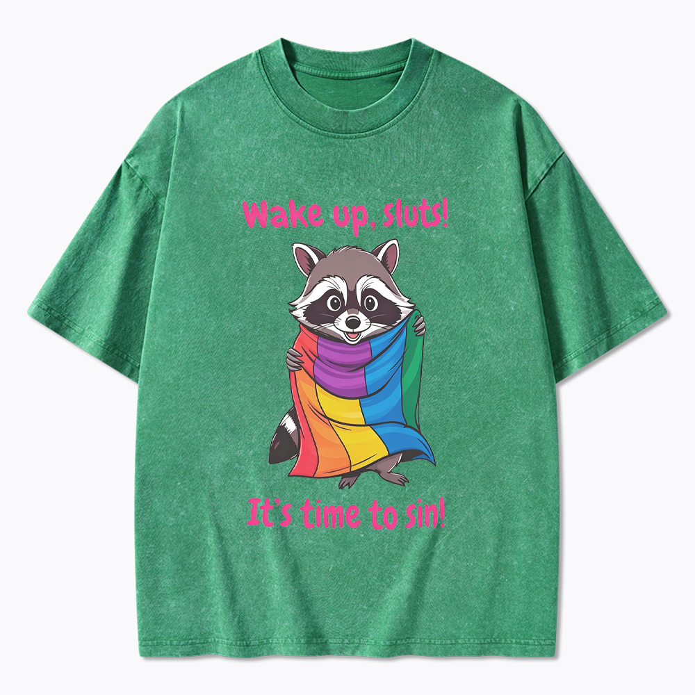 Funny Pride Raccoon Wake Up Sluts! It's Time To Sin Washed T-Shirt