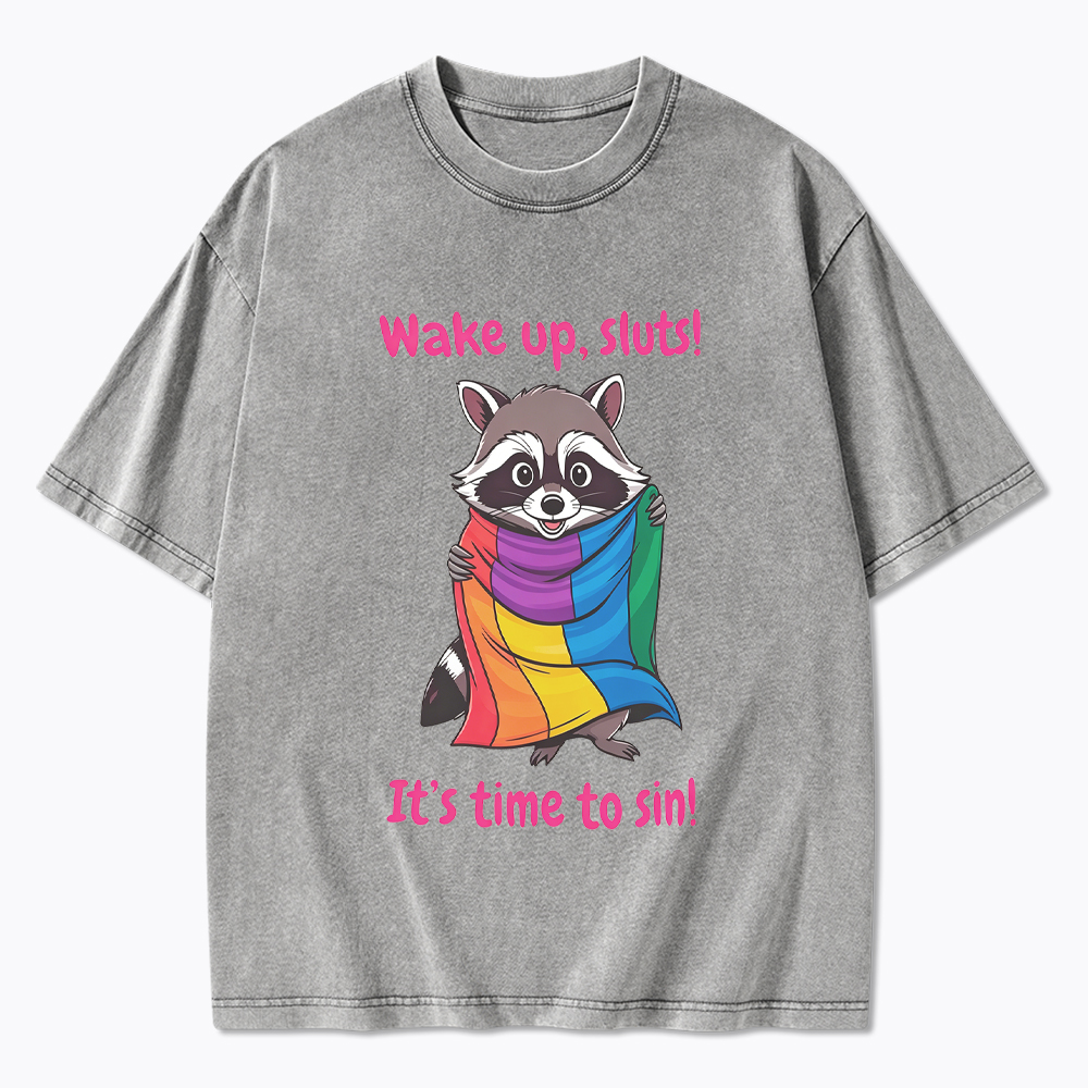 Funny Pride Raccoon Wake Up Sluts! It's Time To Sin Washed T-Shirt