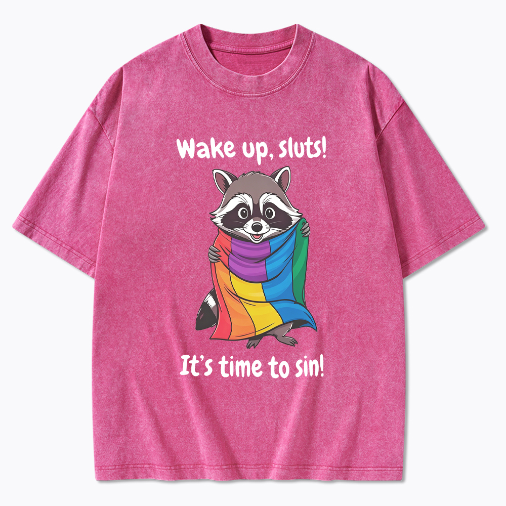Funny Pride Raccoon Wake Up Sluts! It's Time To Sin Washed T-Shirt