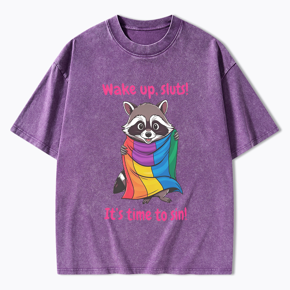 Funny Pride Raccoon Wake Up Sluts! It's Time To Sin Washed T-Shirt