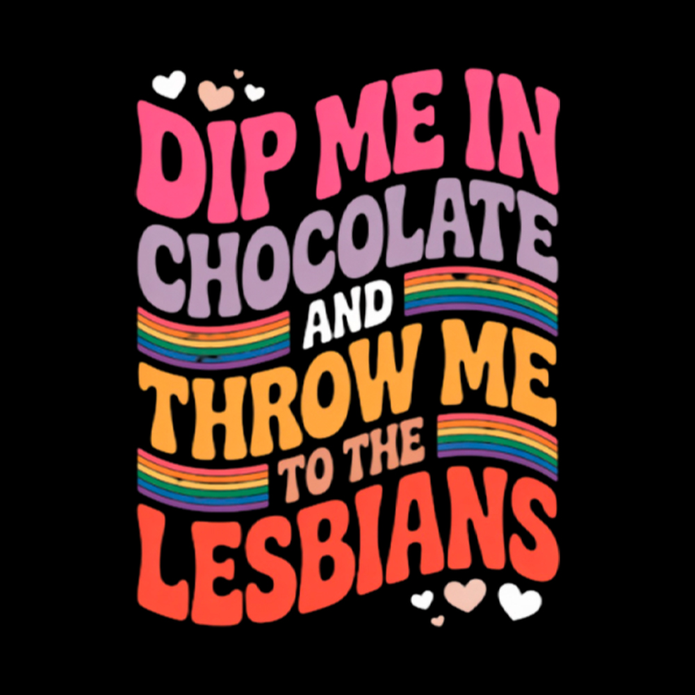 Dip Me In Chocolate And Throw Me To The Lesbians Washed T-Shirt