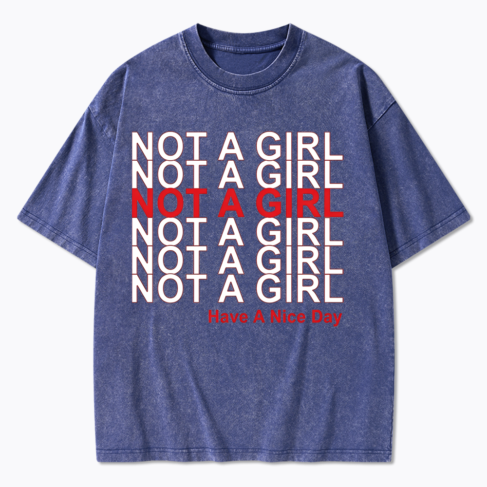 Not A Girl Washed T-Shirt