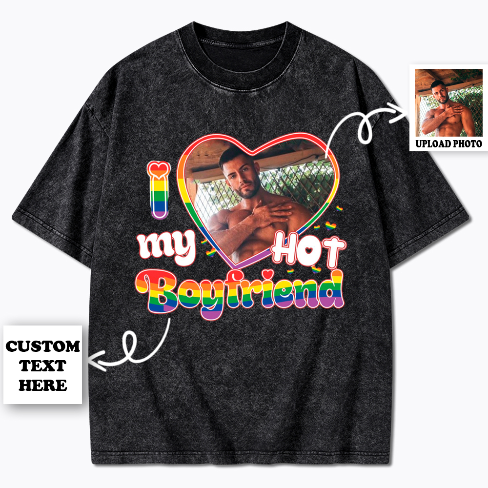 Personalized I Love My Hot Boyfriend Girlfriend Custom Photo Washed T-Shirt