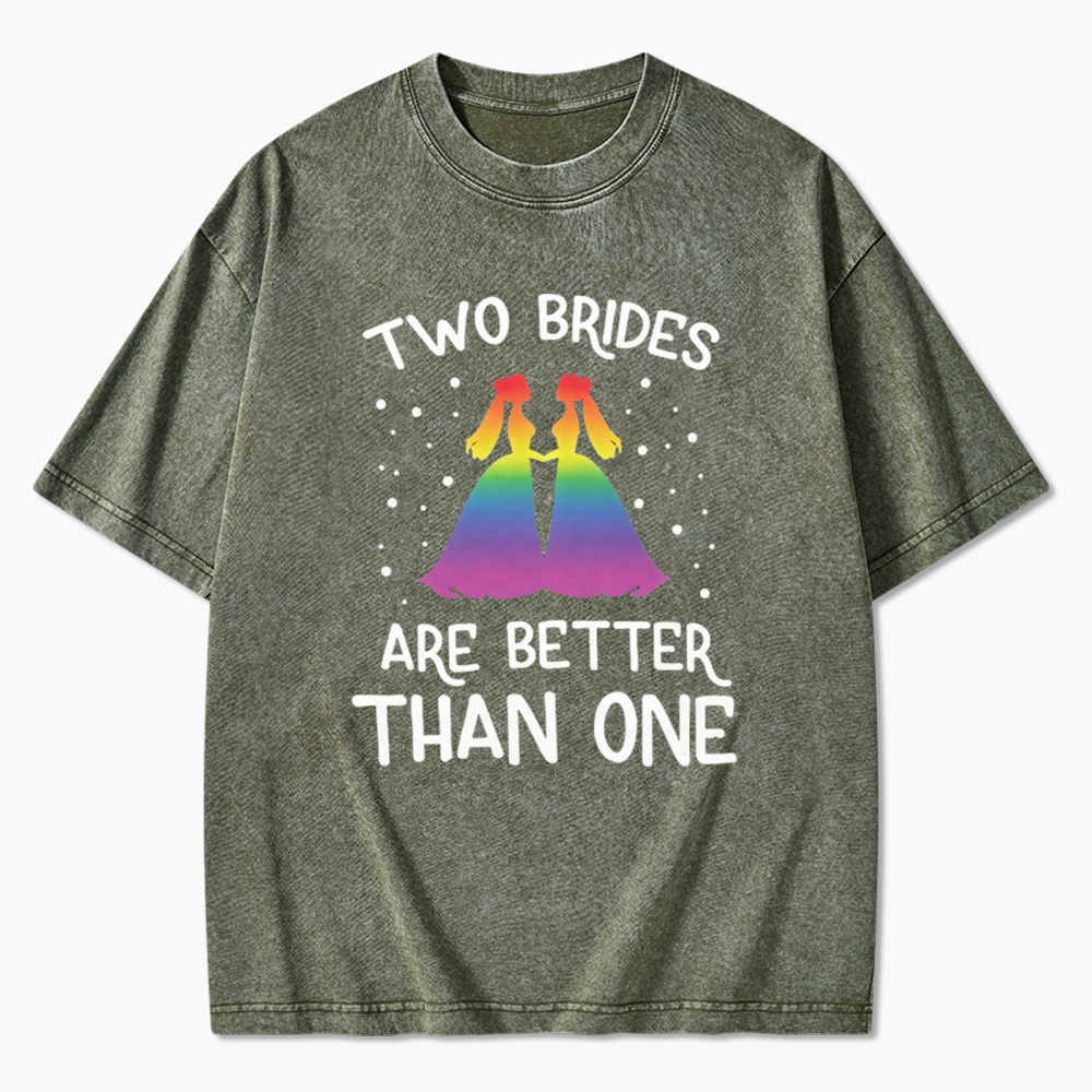 Two Brides Are Better Than One Washed T-Shirt