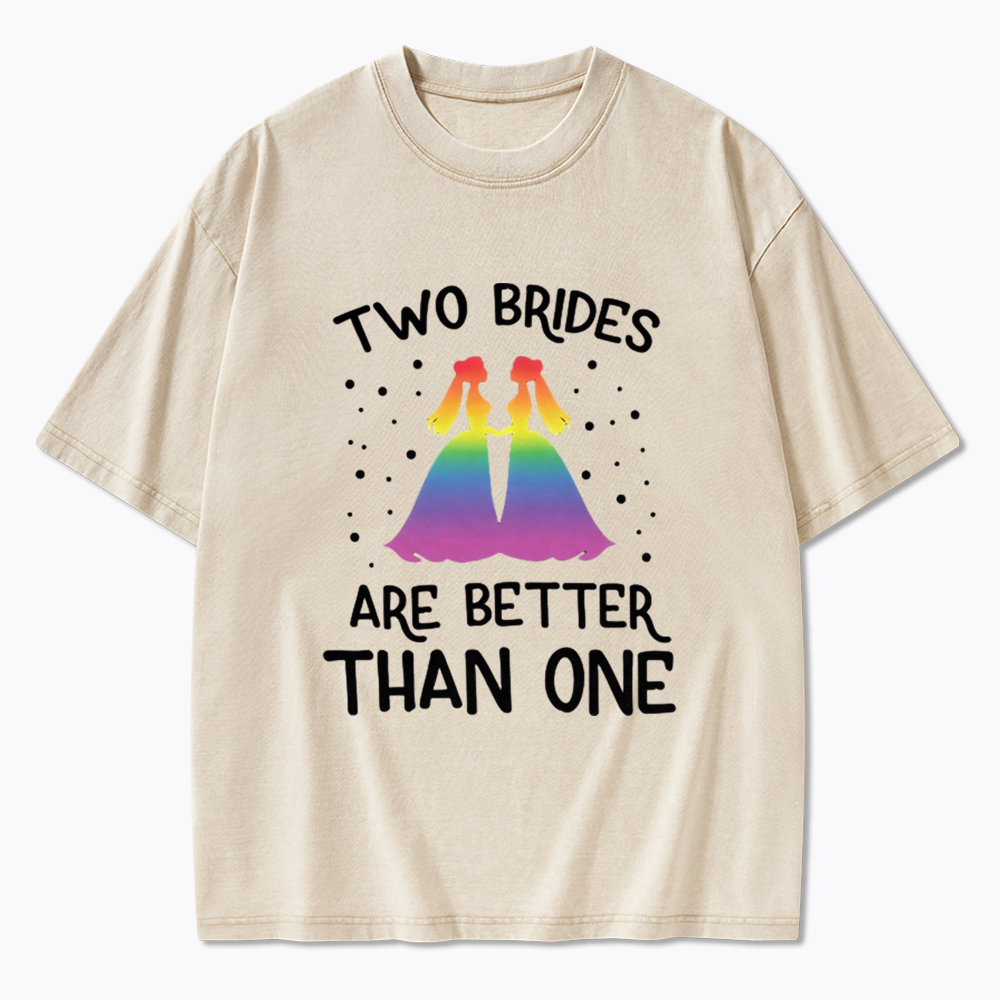 Two Brides Are Better Than One Washed T-Shirt
