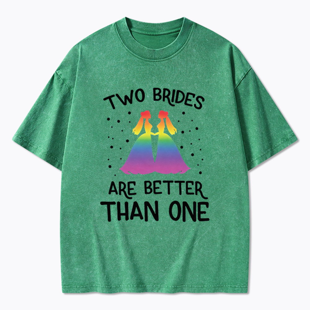 Two Brides Are Better Than One Washed T-Shirt