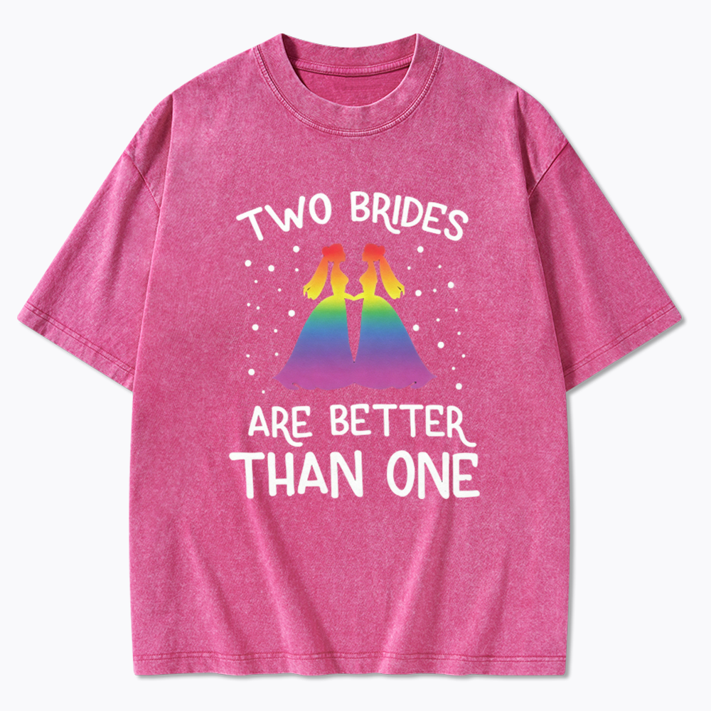 Two Brides Are Better Than One Washed T-Shirt