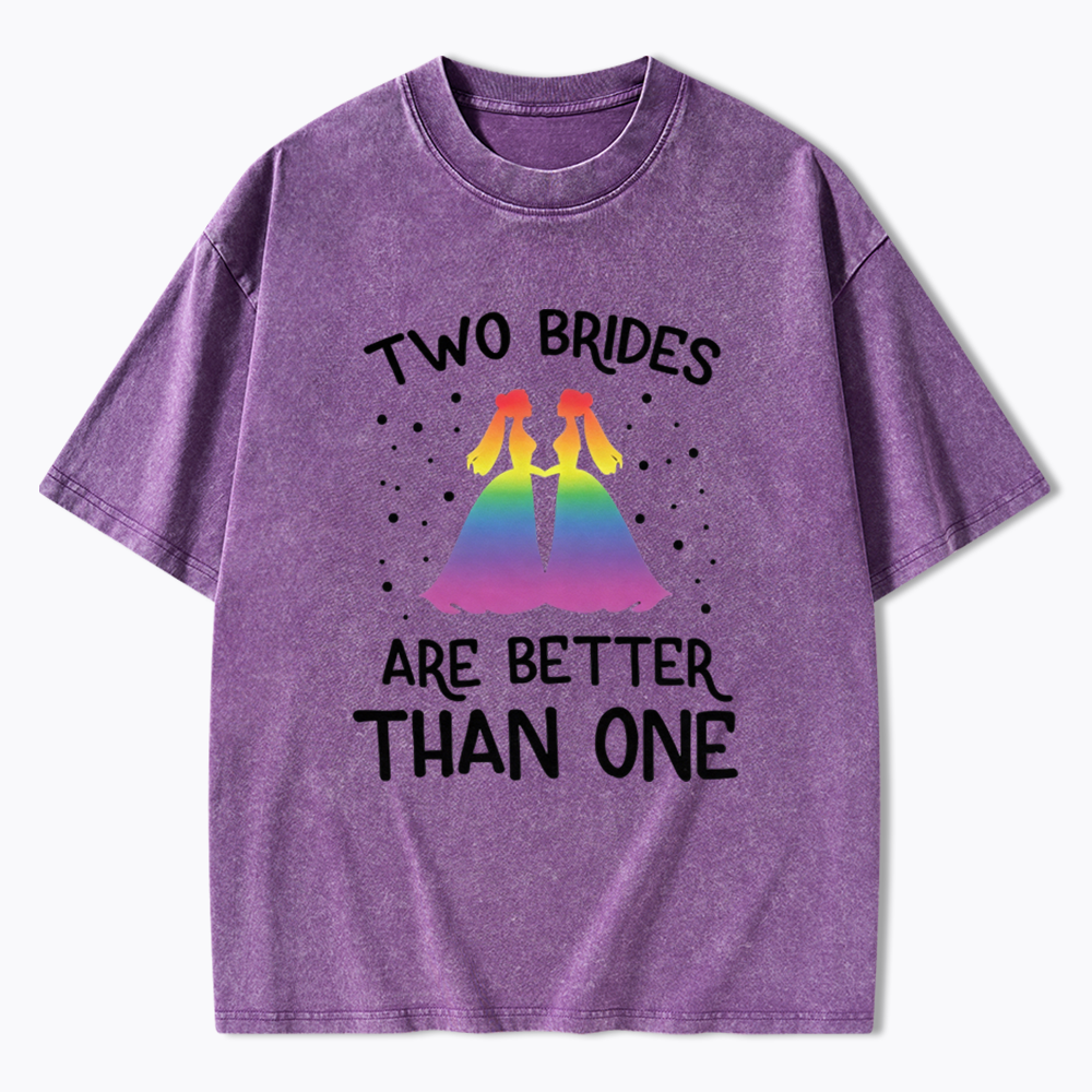 Two Brides Are Better Than One Washed T-Shirt