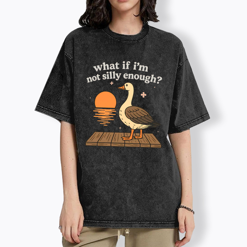 What If I'm Not Silly Enough Washed T-Shirt