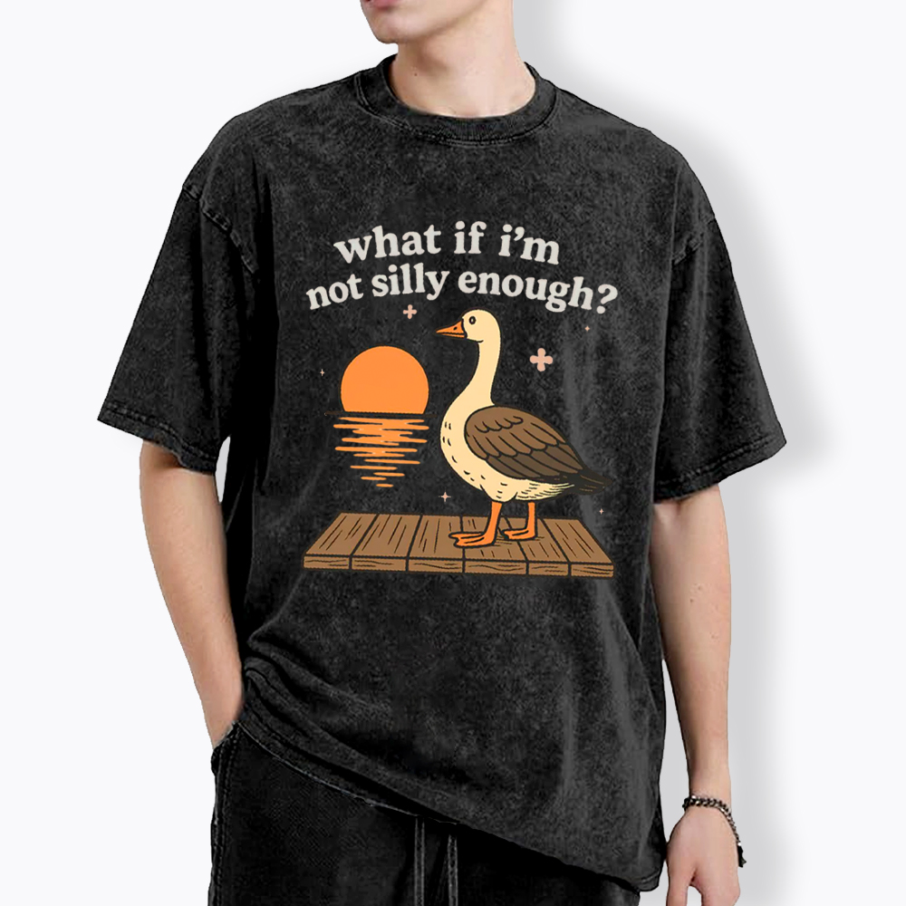 What If I'm Not Silly Enough Washed T-Shirt