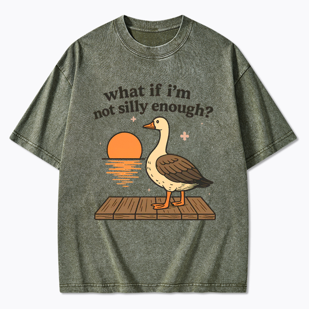 What If I'm Not Silly Enough Washed T-Shirt