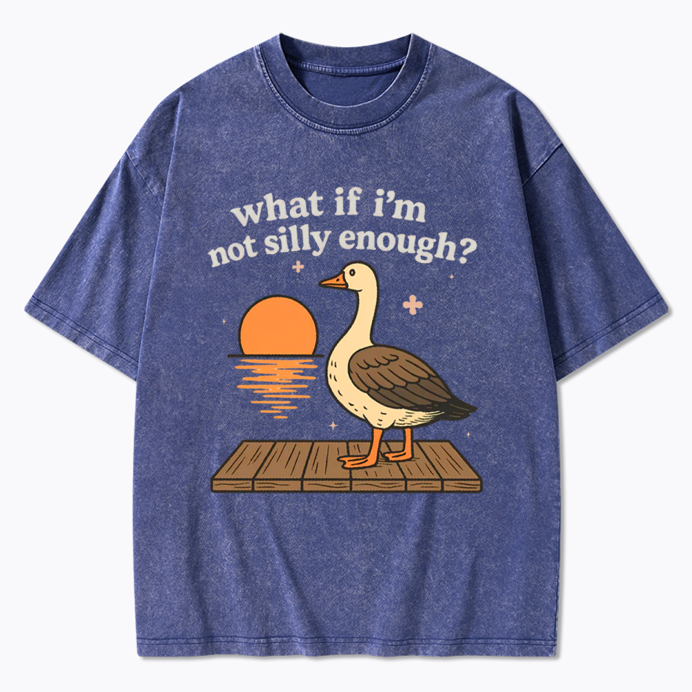 What If I'm Not Silly Enough Washed T-Shirt