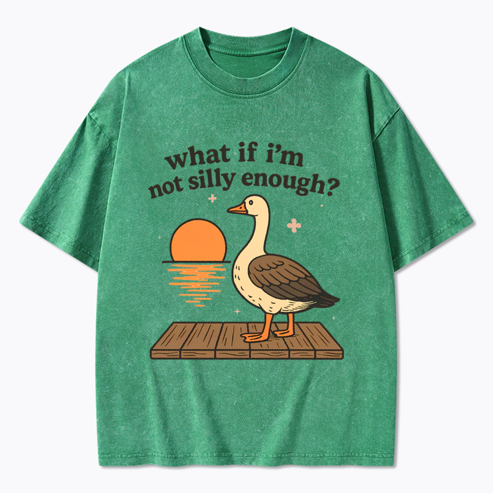 What If I'm Not Silly Enough Washed T-Shirt
