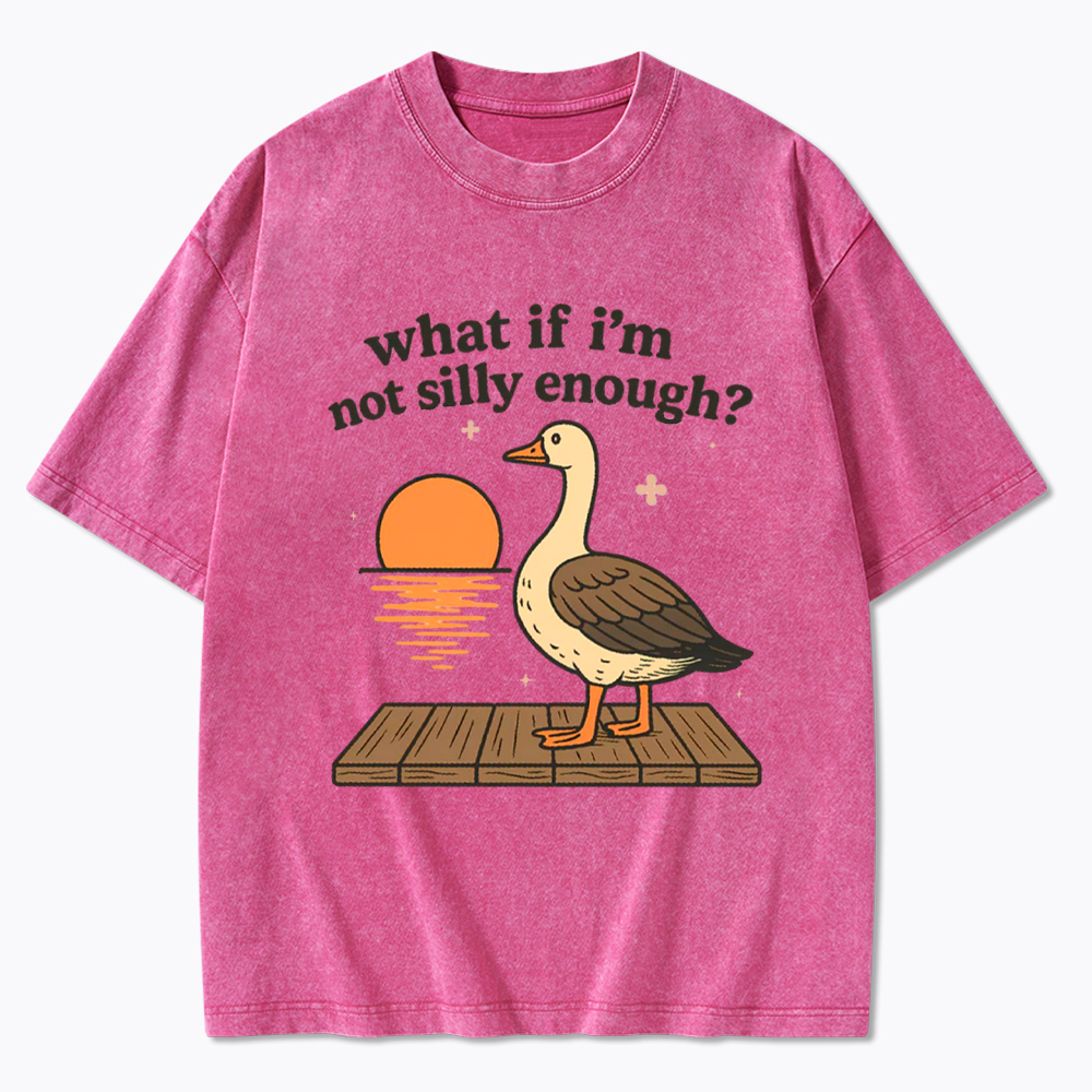 What If I'm Not Silly Enough Washed T-Shirt