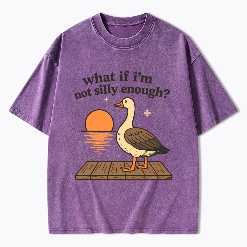 What If I'm Not Silly Enough Washed T-Shirt