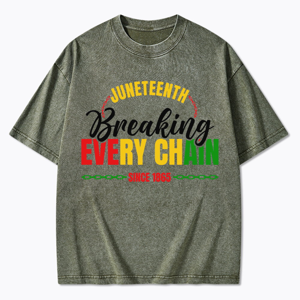 Juneteenth Breaking Every Chain Since 1865 Washed T-Shirt