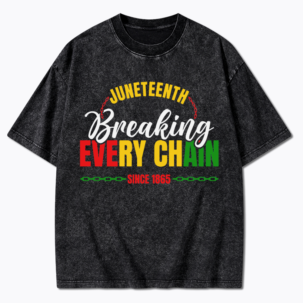 Juneteenth Breaking Every Chain Since 1865 Washed T-Shirt