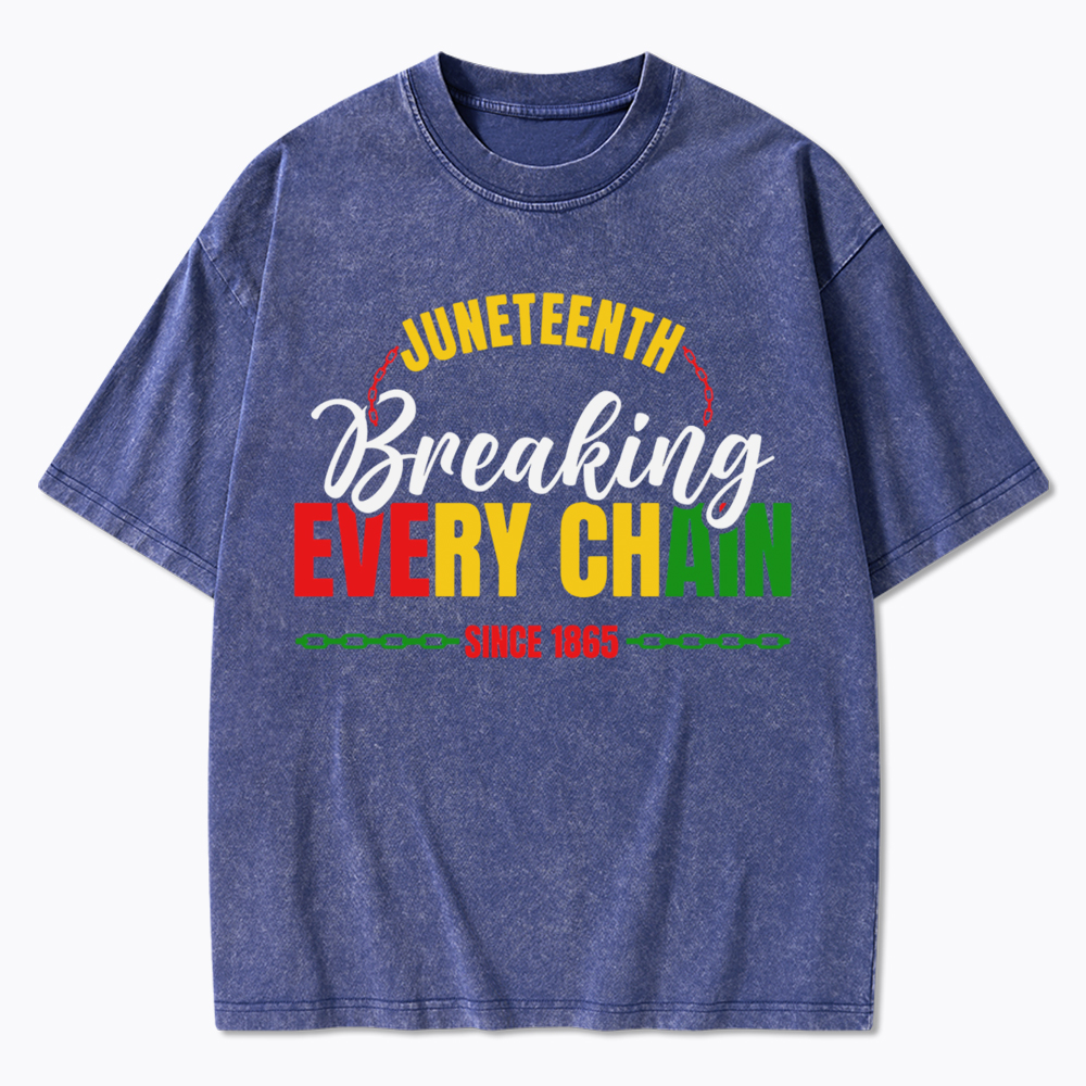 Juneteenth Breaking Every Chain Since 1865 Washed T-Shirt