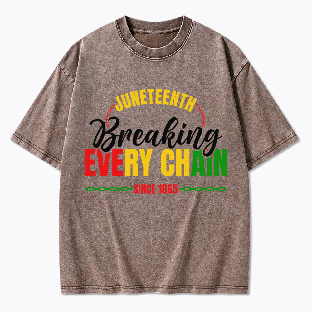 Juneteenth Breaking Every Chain Since 1865 Washed T-Shirt