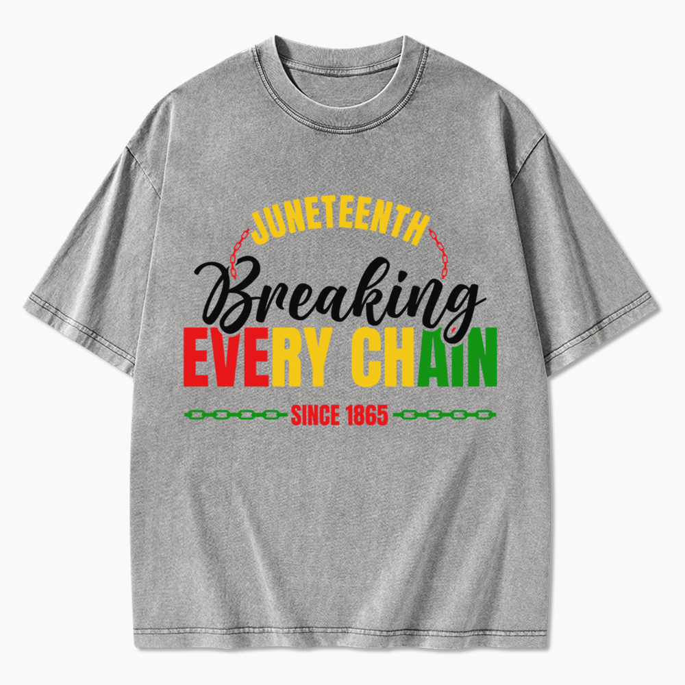Juneteenth Breaking Every Chain Since 1865 Washed T-Shirt