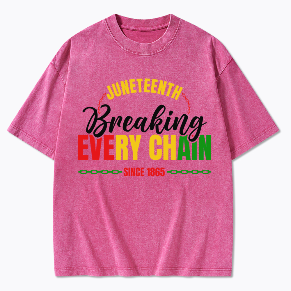 Juneteenth Breaking Every Chain Since 1865 Washed T-Shirt