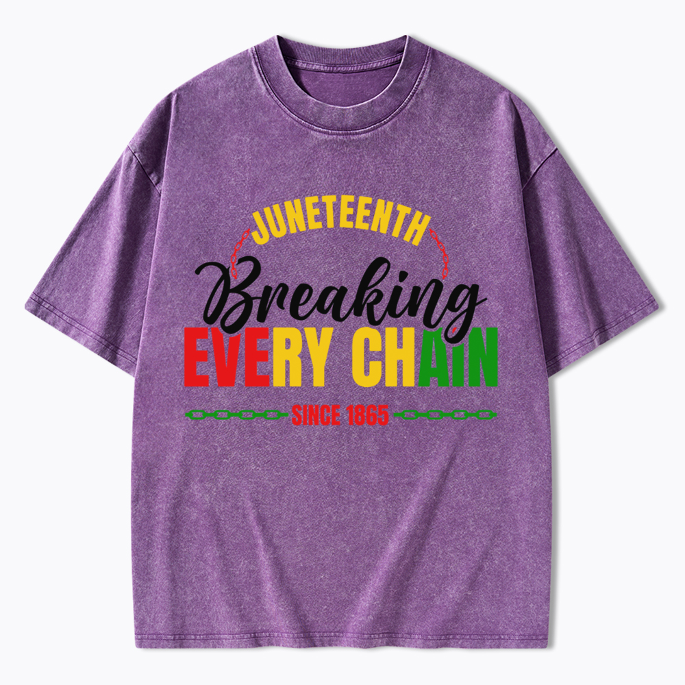 Juneteenth Breaking Every Chain Since 1865 Washed T-Shirt
