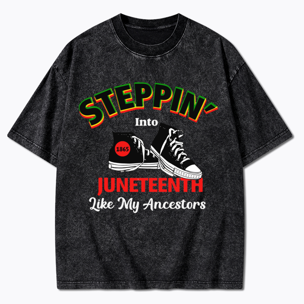 Steppin Into Juneteenth Like My Ancestors Washed T-Shirt