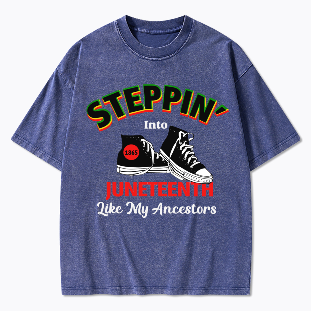 Steppin Into Juneteenth Like My Ancestors Washed T-Shirt