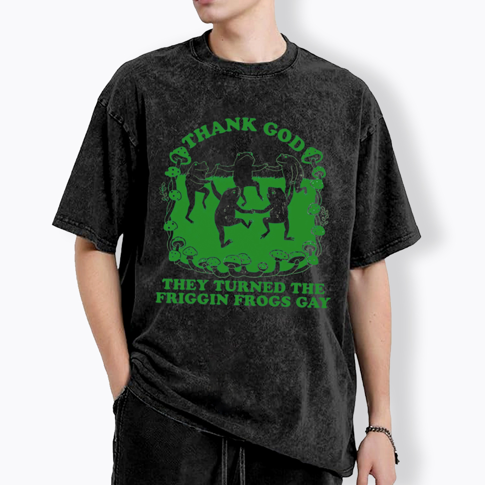 They Turned the Friggin Frogs Gay Washed T-Shirt