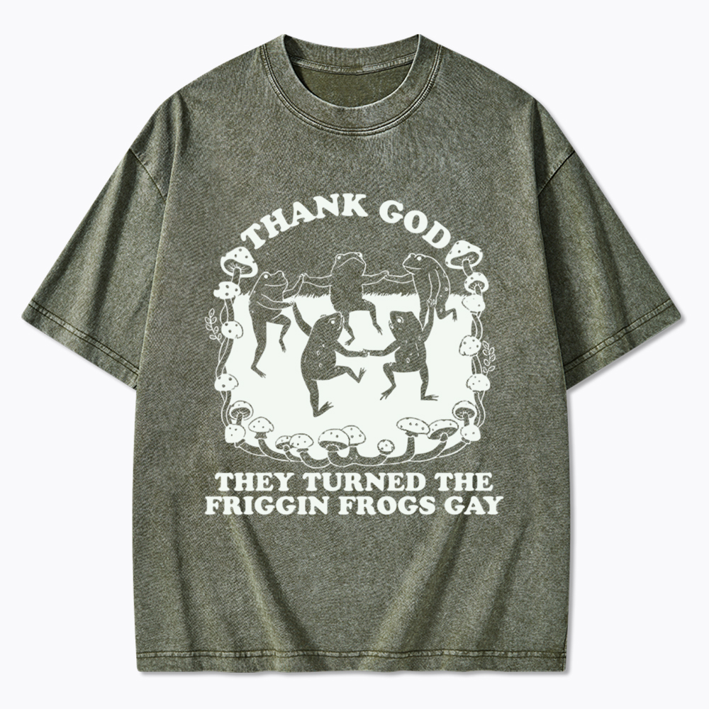 They Turned the Friggin Frogs Gay Washed T-Shirt