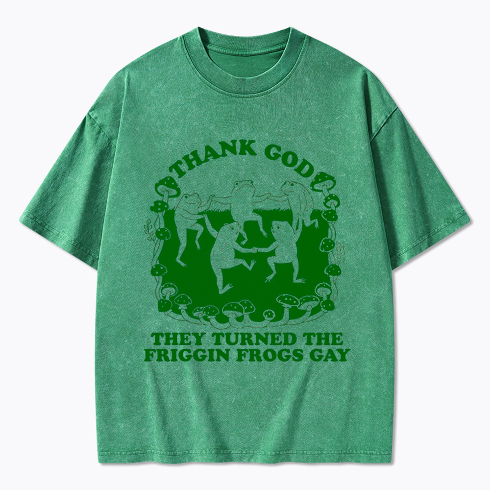 They Turned the Friggin Frogs Gay Washed T-Shirt