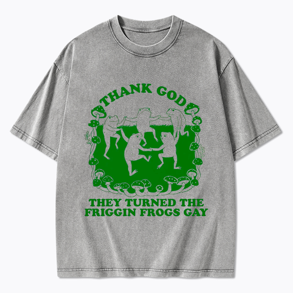 They Turned the Friggin Frogs Gay Washed T-Shirt