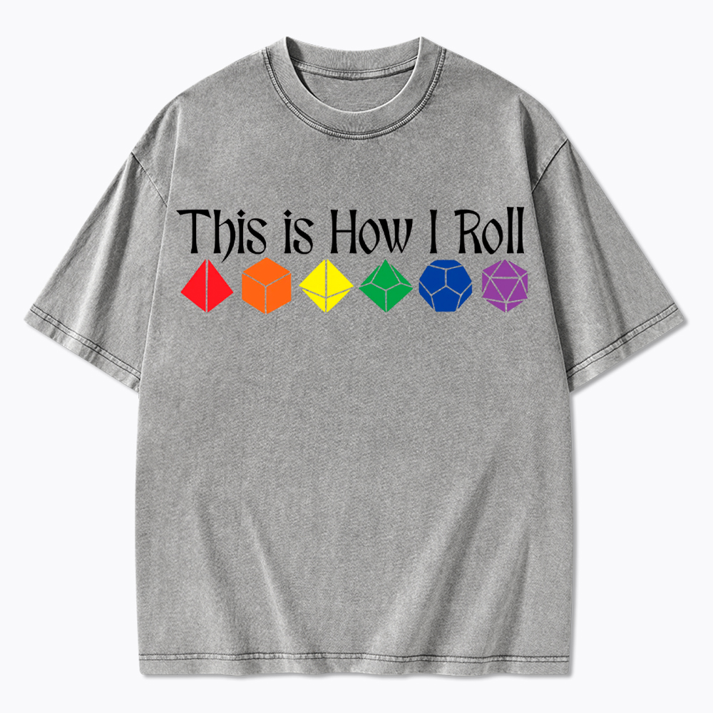 This is How Roll LGBTQ  Washed T-Shirt