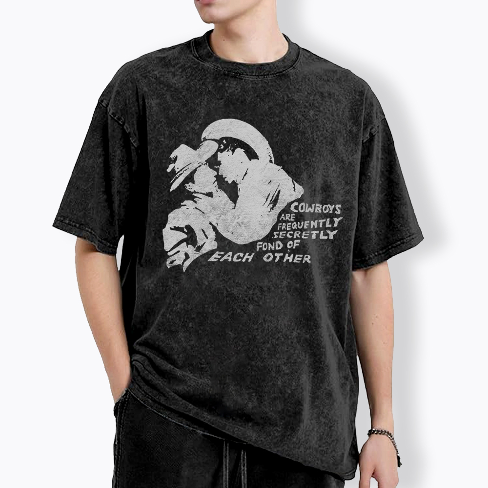 Cowboys Are Frequently Secretly Fond of Each Other Washed T-Shirt