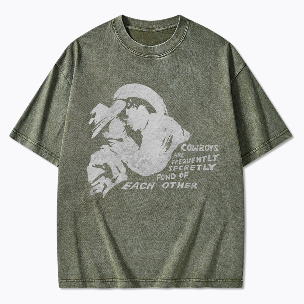 Cowboys Are Frequently Secretly Fond of Each Other Washed T-Shirt