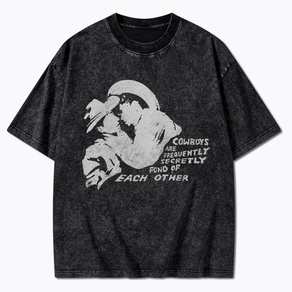 Cowboys Are Frequently Secretly Fond of Each Other Washed T-Shirt
