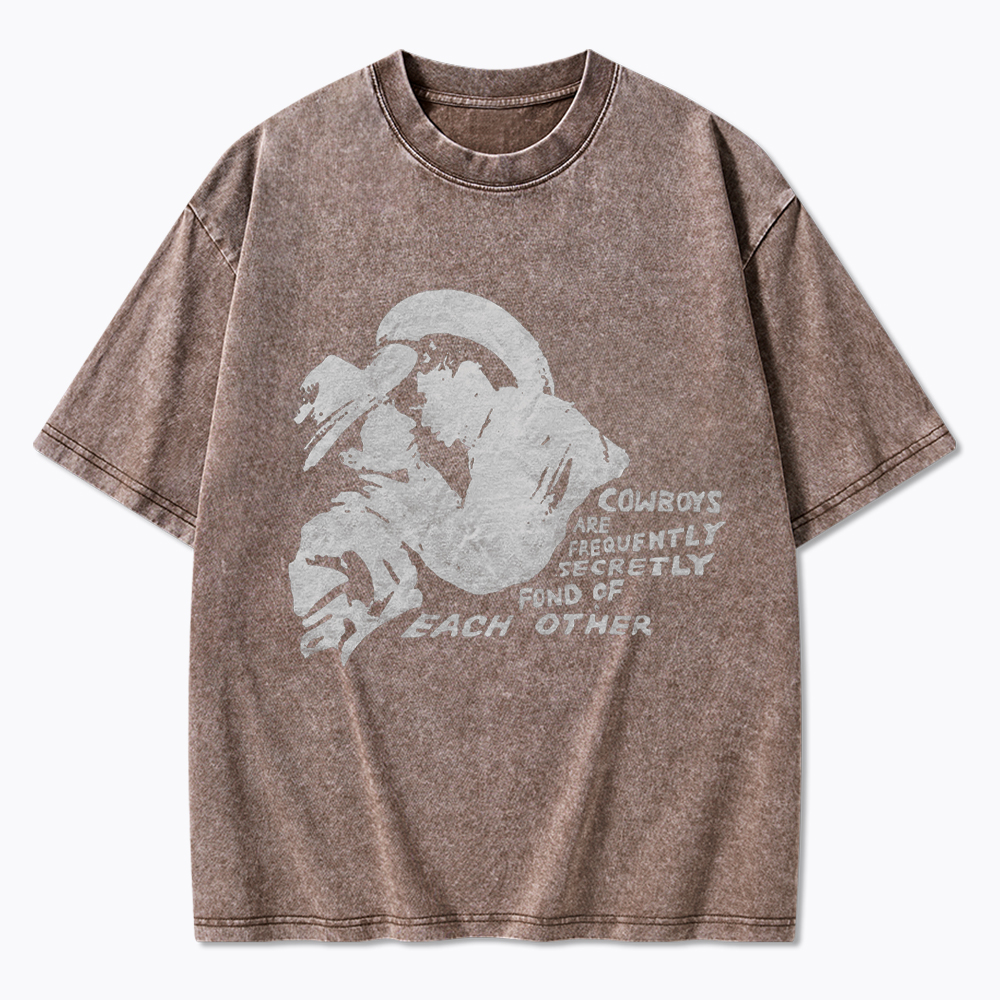 Cowboys Are Frequently Secretly Fond of Each Other Washed T-Shirt