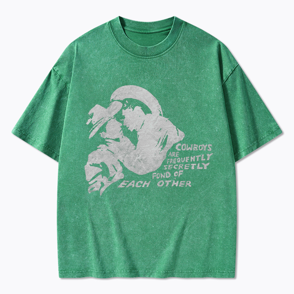 Cowboys Are Frequently Secretly Fond of Each Other Washed T-Shirt