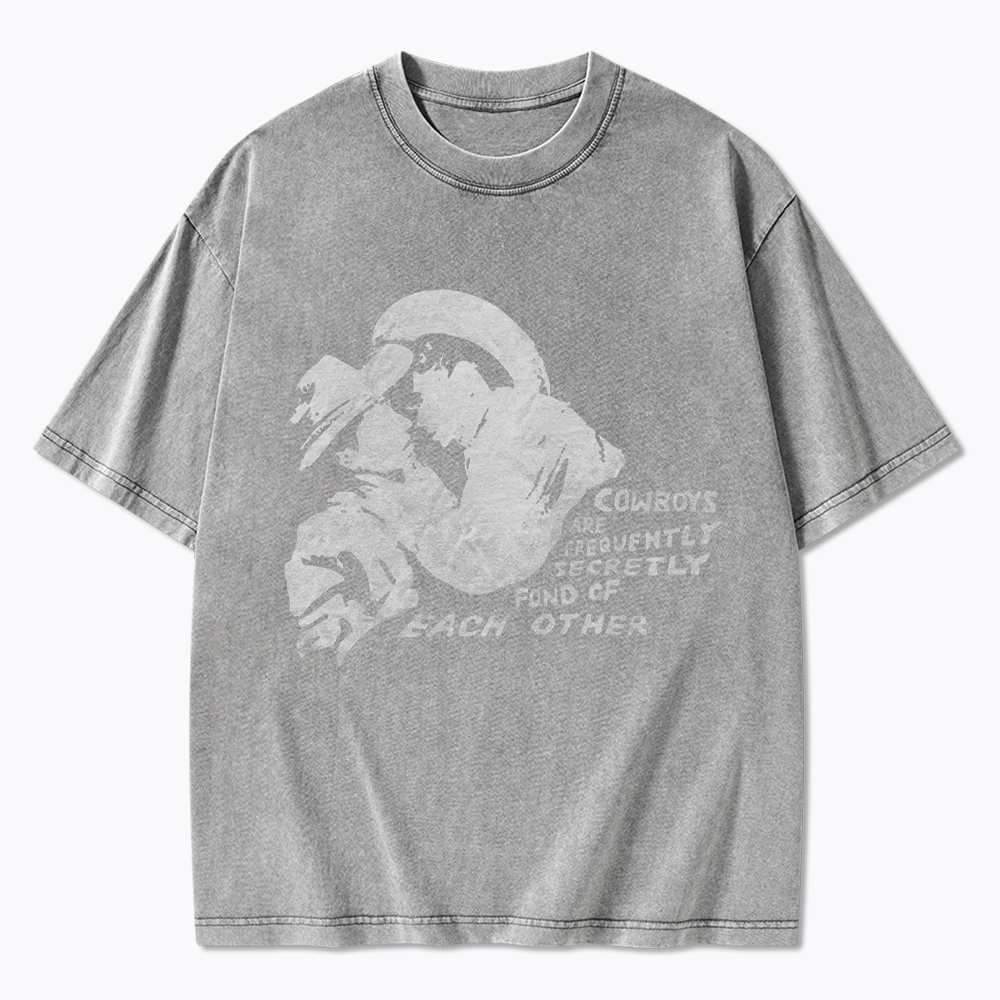 Cowboys Are Frequently Secretly Fond of Each Other Washed T-Shirt