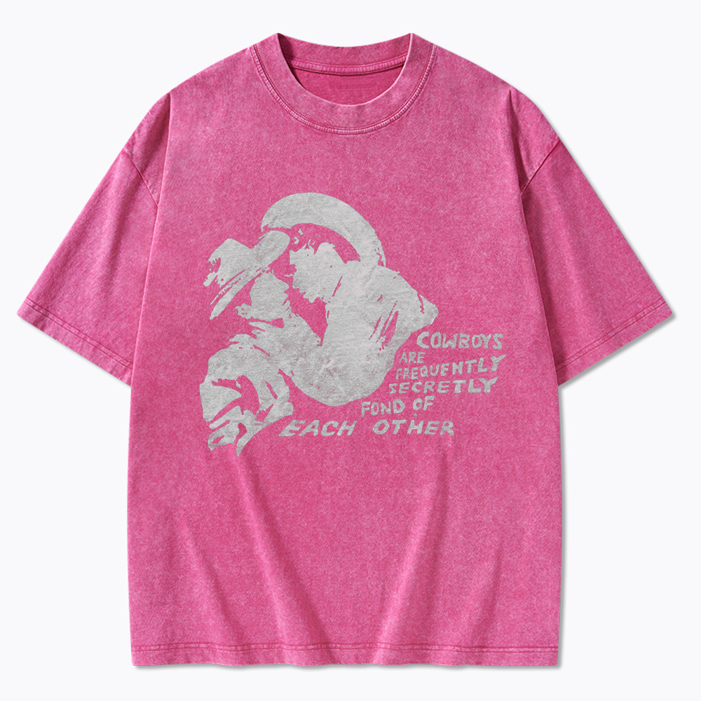 Cowboys Are Frequently Secretly Fond of Each Other Washed T-Shirt