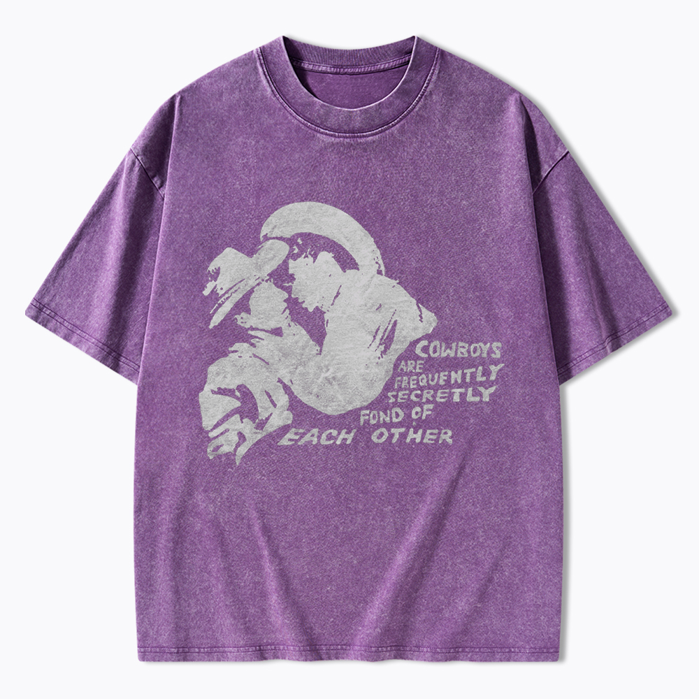 Cowboys Are Frequently Secretly Fond of Each Other Washed T-Shirt