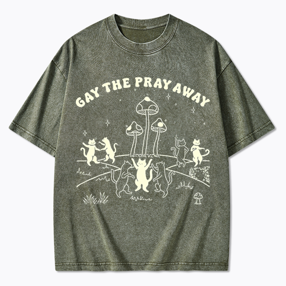 Gay The Pray Away Washed T-Shirt